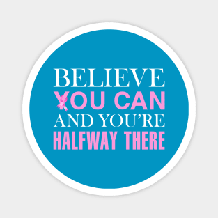 Believe You Can Breast Cancer Awareness Quote Magnet